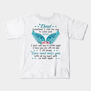 Dad Sometimes I Wish For You To Come Back Kids T-Shirt